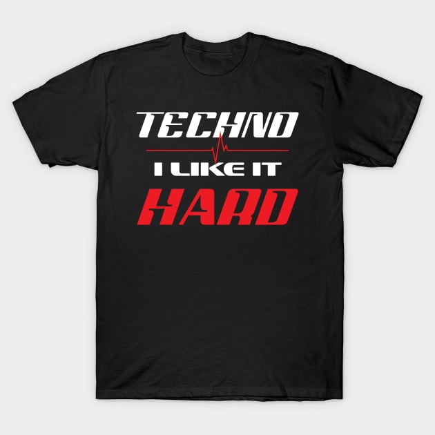 Techno I Like It Hard, Dark Techno Music T-Shirt by Stick em Up